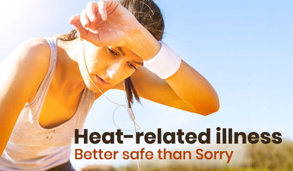 Heat-related illness, Better safe than Sorry